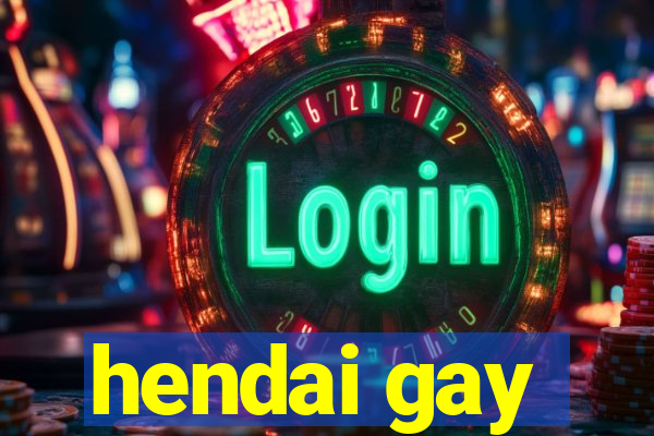 hendai gay